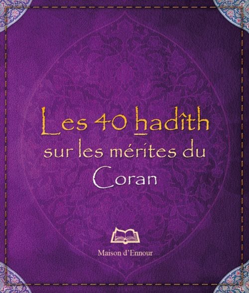 Les 40 hadîths sur les mérites du Coran — Abderrazak Mahri | Éditions Maison d'Ennour Maison d'Ennour Livres > Islam > Invocations (Dou'as) 9782752400376 Librairie Musulmane Al-imen