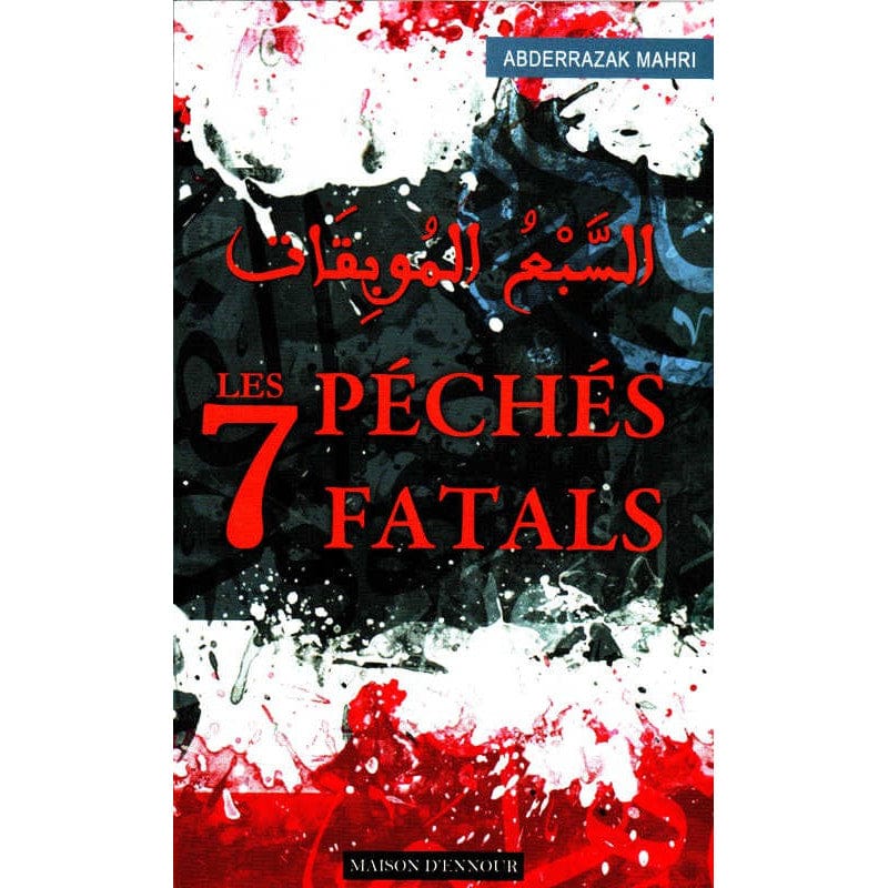 Les 7 Péchés Fatals — Abderrazak Mahri | Éditions Maison d'Ennour Maison d'Ennour Livres > Islam > Invocations (Dou'as) 9782752400796 Librairie Musulmane Al-imen