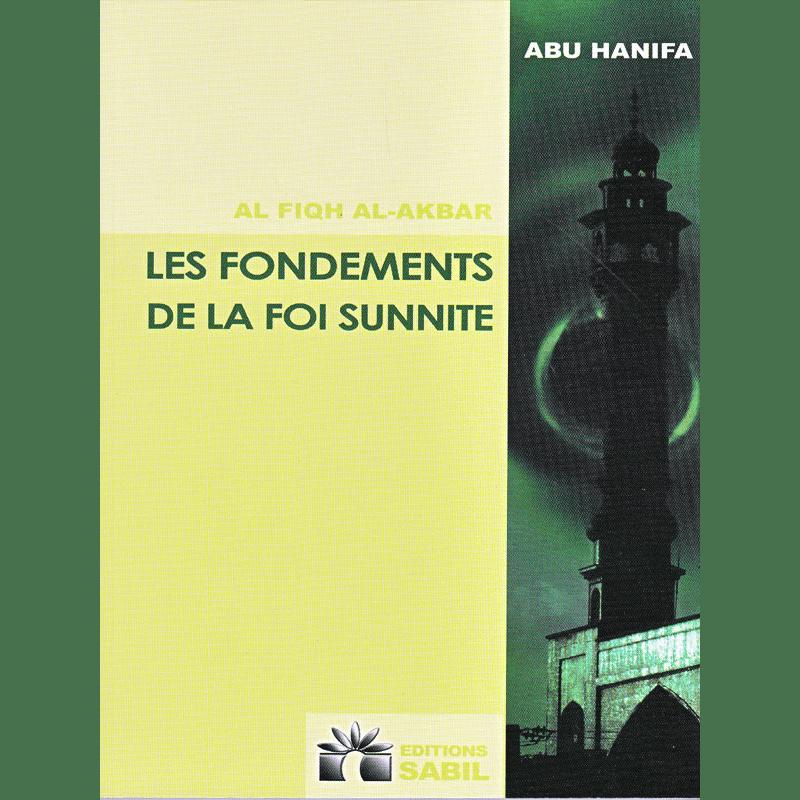Les fondements de la foi sunnite - Abu Hanifa Sana Livre > Islam > Tawhid / Aqidah (Croyance) 9782914246330 Librairie Musulmane Al-imen