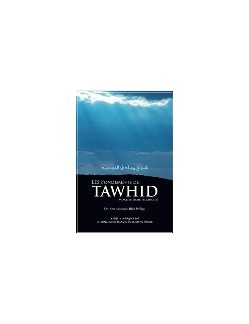 Les fondements du tawhid - Bilal Philips - IIPH - IIPH IIPH Livre Tawhid / Aqidah (Croyance) 9786035010627 Librairie Musulmane Al-imen