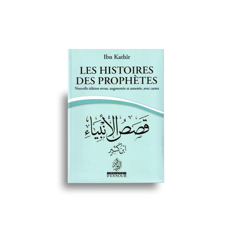 Les Histoires des Prophètes (Nouvelle éd. augmentée) — Ibn Kathir — Maison d'Ennour Maison d'Ennour Livre > Islam > Biographie Turquoise Librairie Musulmane Al-imen