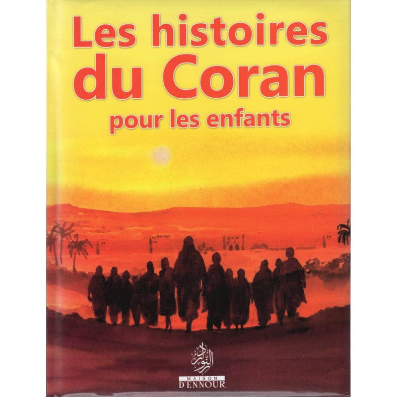 Les histoires du Coran pour les enfants — Collectif d'auteurs | Éditions Maison d'Ennour Maison d'Ennour Livre Islam Enfant 9782752401656 Librairie Musulmane Al-imen