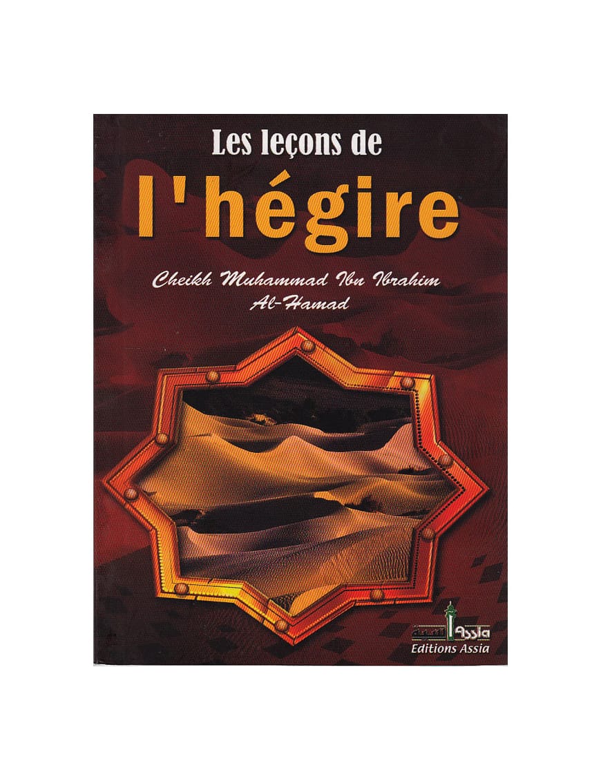 Les leçons de l'Hégire - Muhammad Ibn Ibrahim Al Hamad - Assia - Éditions Assia Assia Livre > Islam 9782350060125 Librairie Musulmane Al-imen