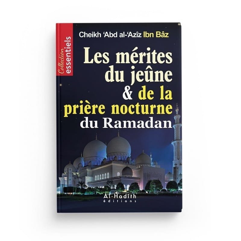 Les mérites du jeûne et de la prière nocture du ramadan - ‘Abd al-‘Azîz Ibn Bâz - éditions Al-Hadîth Al-Hadîth Livre > Islam > Ramadan 9782875451392 Librairie Musulmane Al-imen