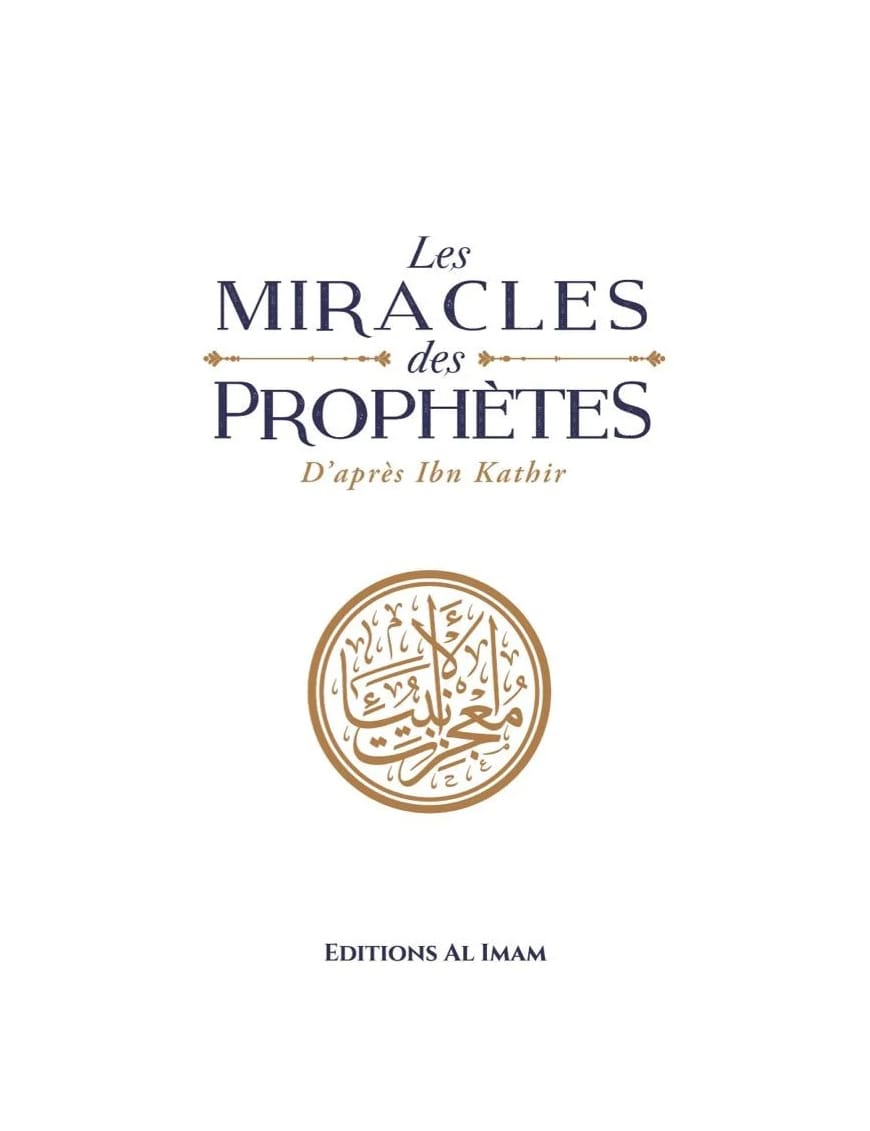Les miracles des Prophètes d’après Ibn Kathîr - Sayyid Mubarak - al Imam - Éditions Al Imam Al imam Livre > Islam > Biographie 9782956947943 Librairie Musulmane Al-imen