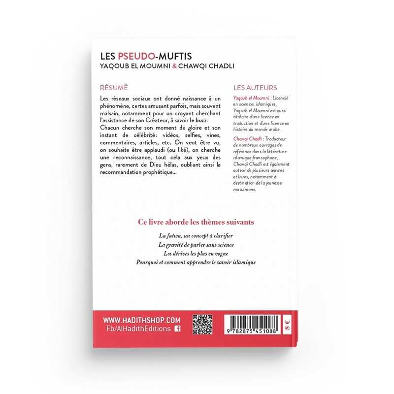 Les pseudos Muftis – De l’ignorant sincère au prédicateur faussaire - Yaqoub el Moumni & Chawqi Chadli - Editions Al hadith Al-Hadîth Livre > Islam > Tawhid / Aqidah (Croyance) 9782875451088 Librairie Musulmane Al-imen
