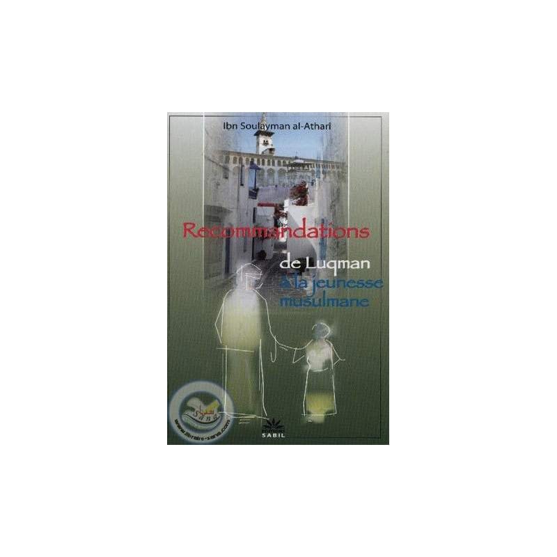 Les recommandations de Luqman à la jeunesse musulmane Sana Livre > Islam > Foi et Spiritualité 9782917034323 Librairie Musulmane Al-imen