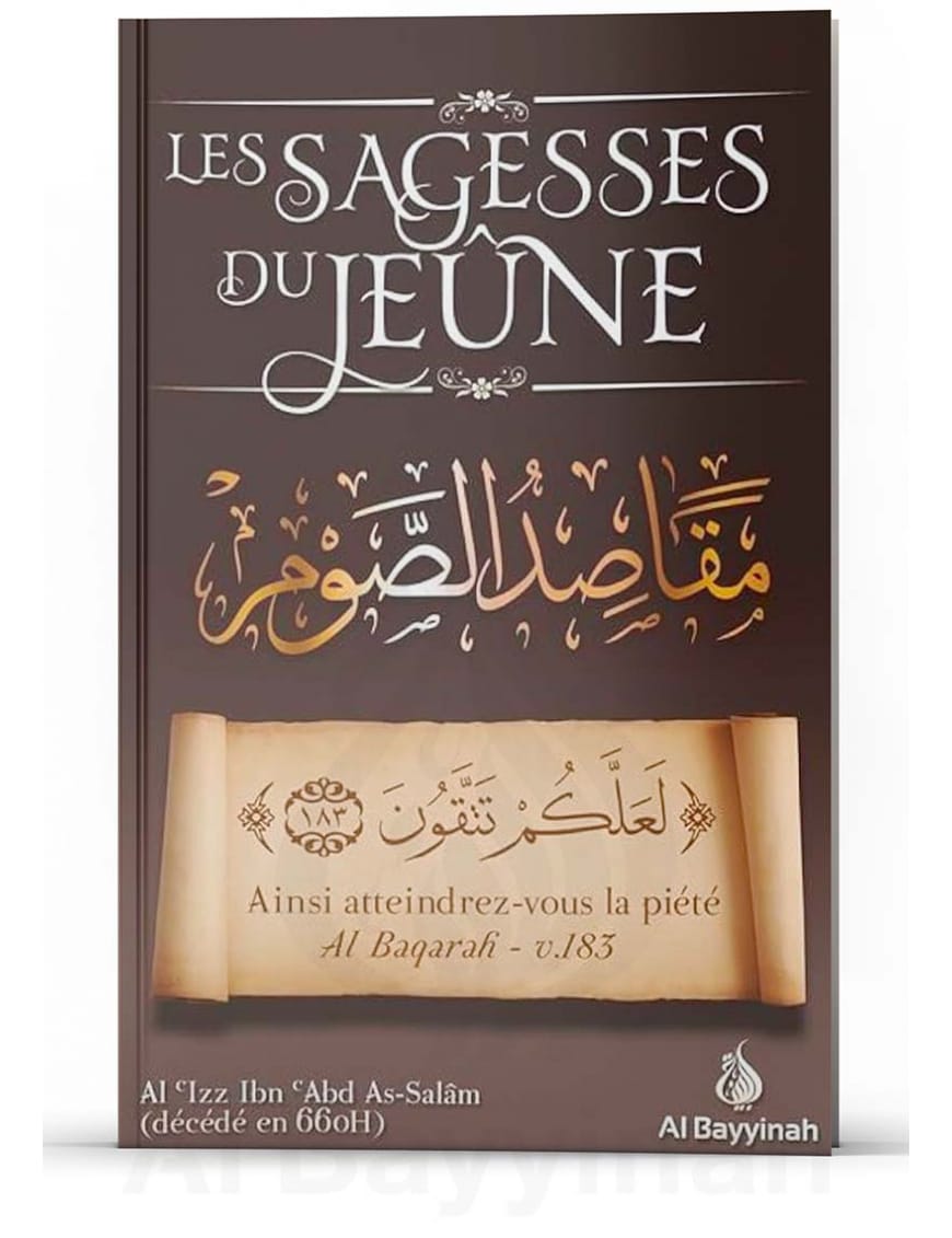 Les sagesses du Jeûne (Sawm) l'Imâm Al-Izz Ibn Abd As-Salâm - Al Bayyinah Al-Bayyinah Livre > Islam > Ramadan 9782919455416 Librairie Musulmane Al-imen