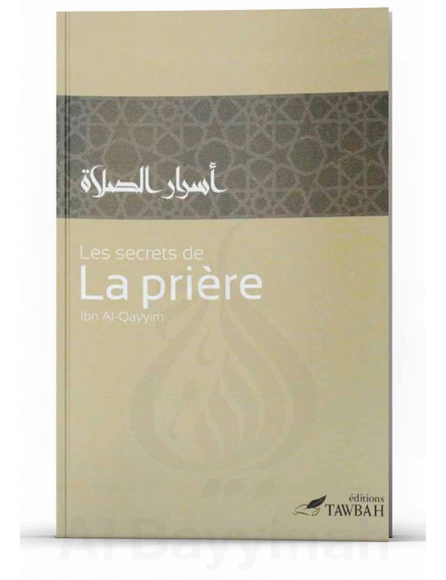 Les secrets de la prière - Ibn Qayyim - Tawbah - Sana Sana Livre > Islam 9782356330468 Librairie Musulmane Al-imen
