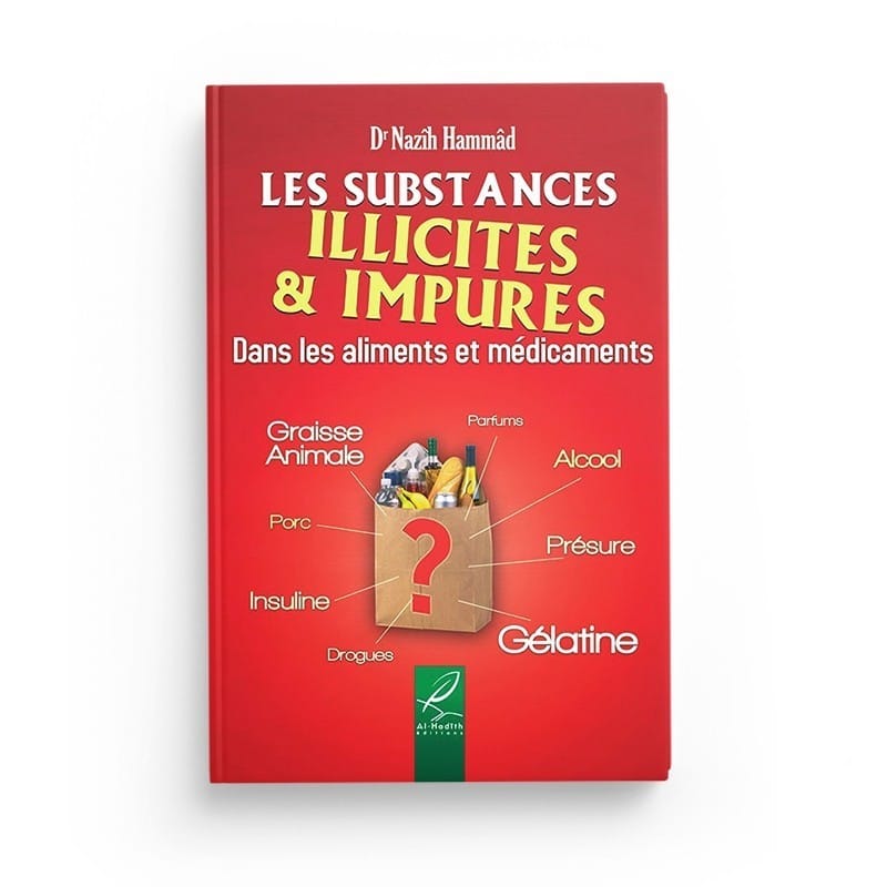 Les substances illicites & impures dans les aliments et médicaments - Dr Nazîh Hammâd - éditions Al-Hadîth Al-Hadîth Livre > Islam 9782930395944 Librairie Musulmane Al-imen