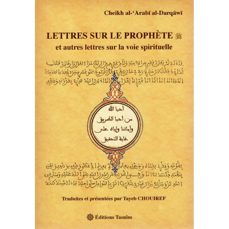 LETTRES SUR LE PROPHÈTE (sws) et autres lettres sur la voie spirituelle d'apres Cheikh al-Arabi al-Darqawi - Tasnîm Tasnîm Livres > Islam 9782953220070 Librairie Musulmane Al-imen