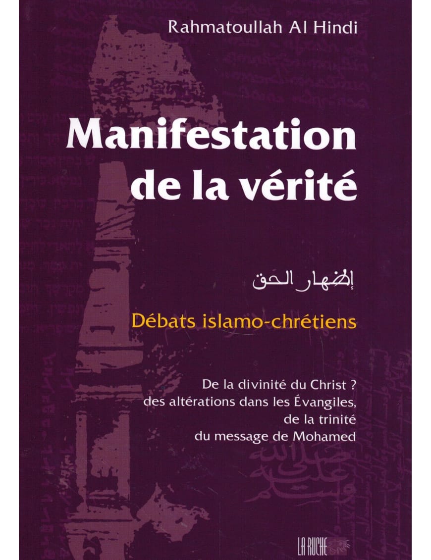 Manifestation de la vérité : débats islamo-chrétiens - Rahmatoullah Al-Hindi - La Ruche - Éditions Iqra Iqra Livre > Islam > Foi et Spiritualité 9782914566834 Librairie Musulmane Al-imen