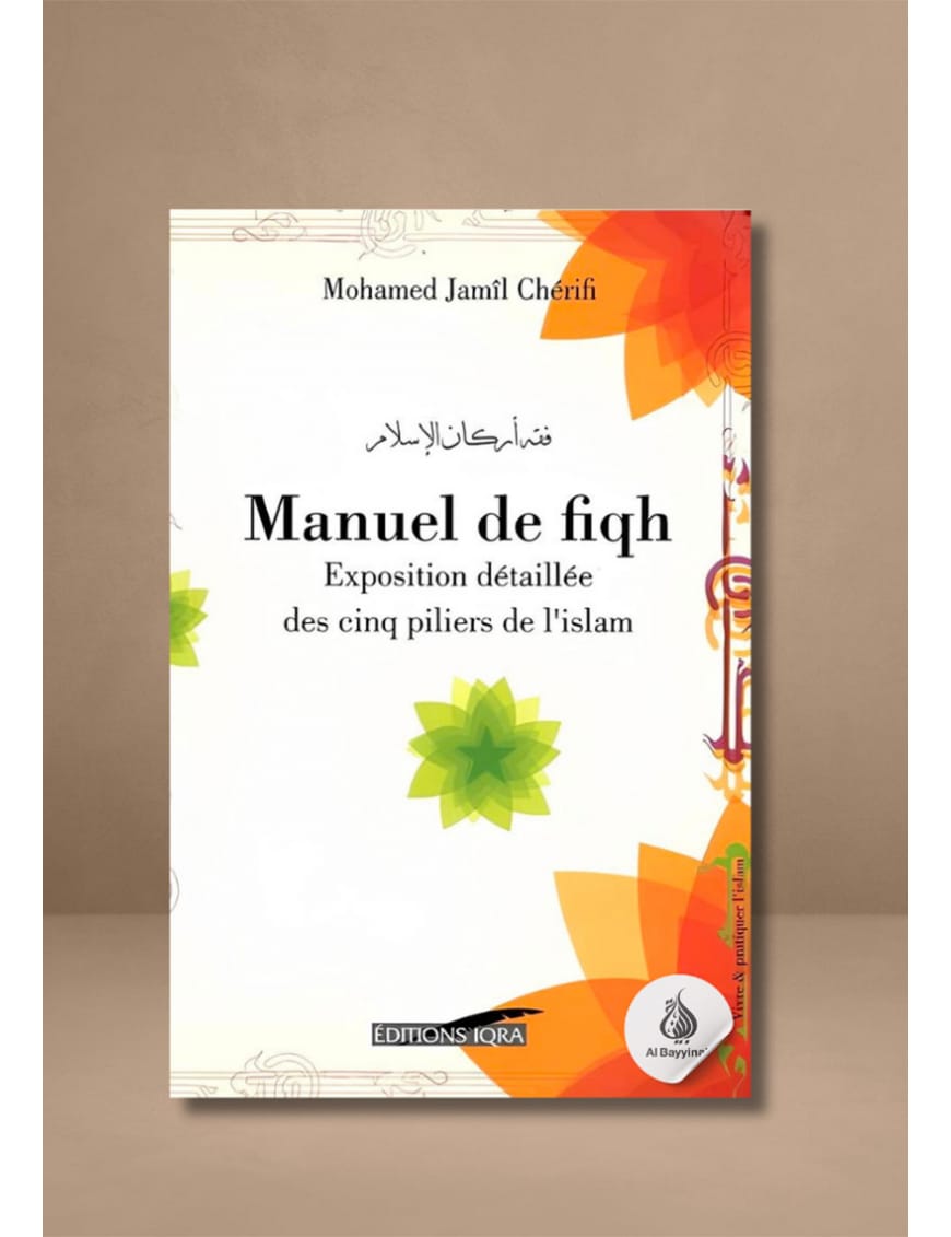 Manuel de fiqh : les cinq piliers dans le fiqh hanafite - Mohamed Jamil Cherifi - Iqra - Éditions Iqra Iqra Livres > Islam > Introduction ou Nouveau Converti 9782916316154 Librairie Musulmane Al-imen