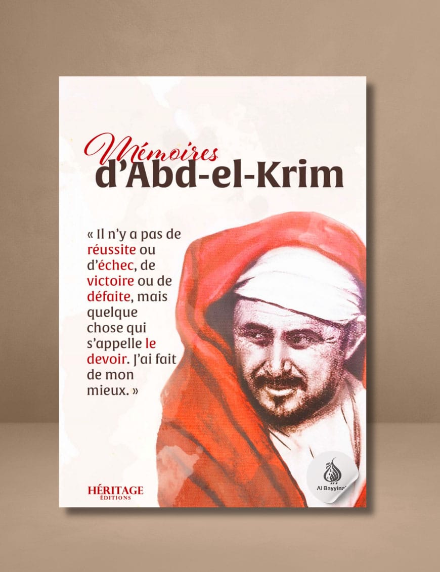 Mémoires d'Abd-el-Krim Khattabi - Héritage - Al-Bayyinah Al-Bayyinah Livre > Islam > Histoire du monde arabo-musulman 9782493295453 Librairie Musulmane Al-imen