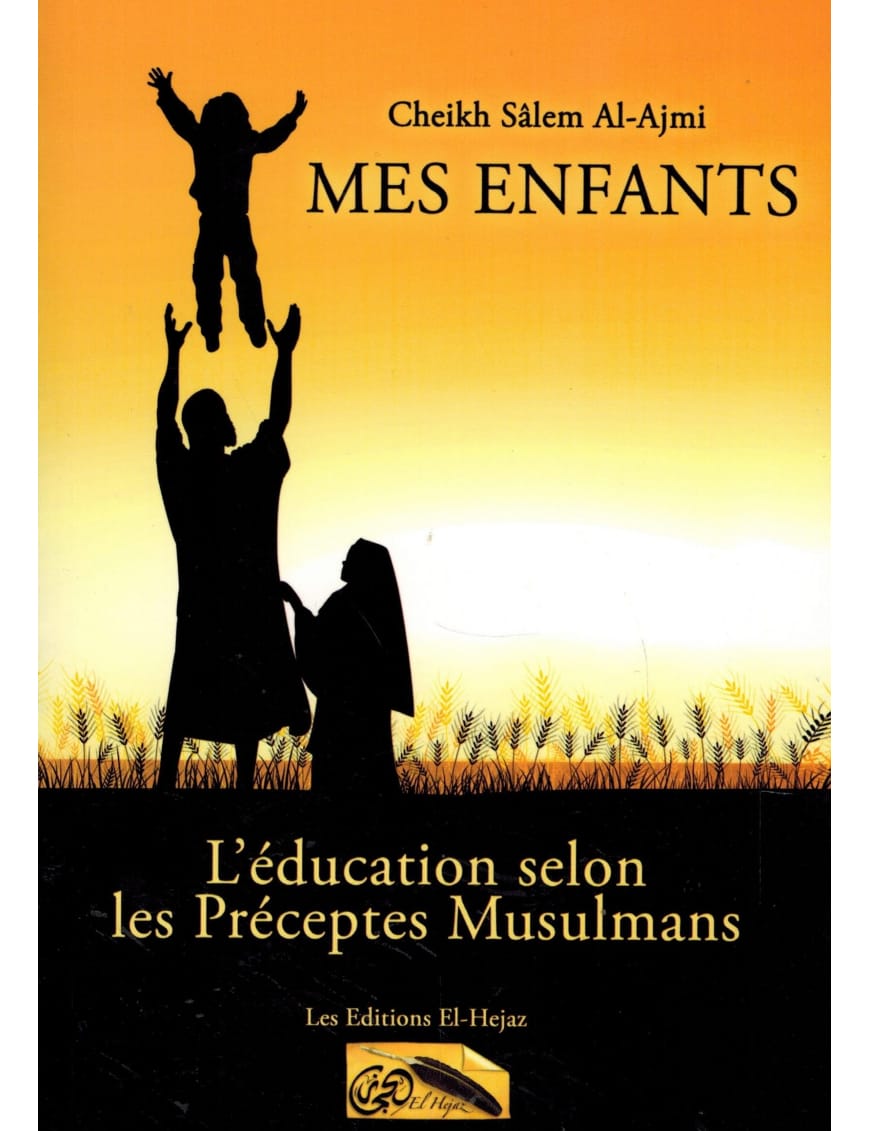 Mes enfants : l'éducation selon les préceptes musulmans - Hejaz - Sana Sana Livres > Islam > Invocations (Dou'as) 9782356336019 Librairie Musulmane Al-imen