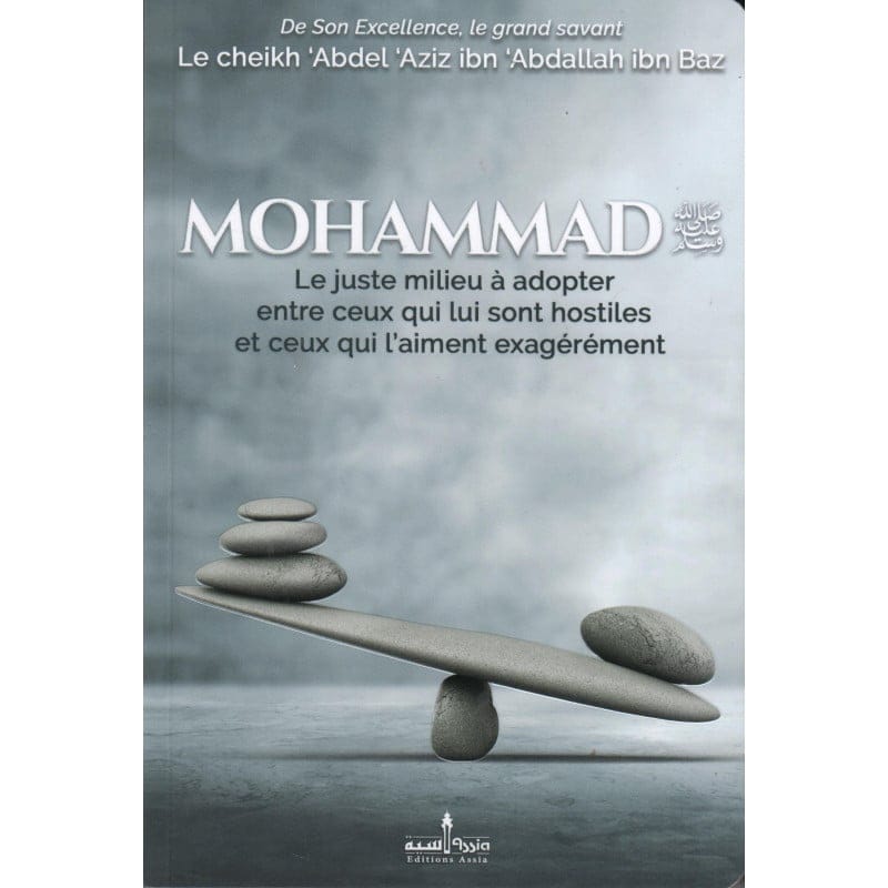 Mohammad Le juste milieu à adopter - Ibn Baz (Souple) - Assia Assia Livres > Islam 9782350060675 Librairie Musulmane Al-imen