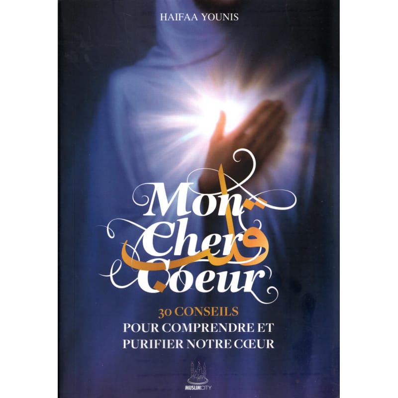Mon Cher Cœur - 30 conseils pour comprendre et purifier notre cœur - Haifaa Younis MuslimCity Livre / Spiritualité 9781068180255 Librairie Musulmane Al-imen