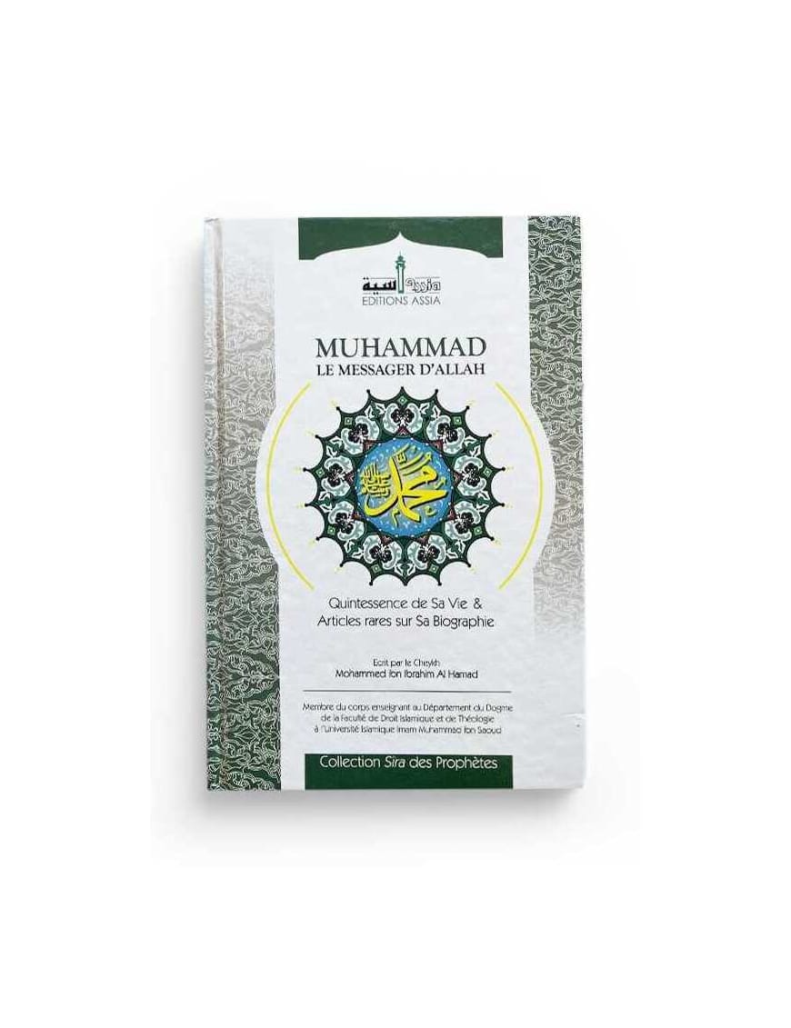 Muhammad le messager d'Allah - Mohammed Al Hamad - Assia - Éditions Assia Assia Livre Islam Hadith (Traditions Prophétiques) 9782350060149 Librairie Musulmane Al-imen