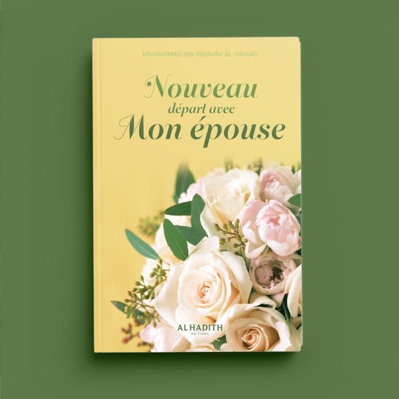 Nouveau depart avec mon epouse - Muhammad Ibn Ibrâhîm al-Hamad - éditions Al-Hadîth Al-Hadîth Livre Islam Mariage 9782875453518 Librairie Musulmane Al-imen