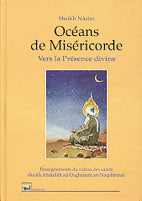 Océans de Miséricorde, vers la Présence divine — Cheikh Nazim | Éditions Al Bouraq Al Bouraq Livre > Islam > Foi et Spiritualité 9782841610518 Librairie Musulmane Al-imen