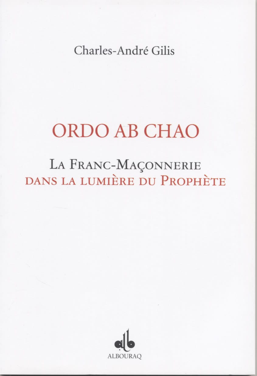 Ordo Ab Chao — Charles-André Gilis | Éditions Al Bouraq Al Bouraq Livre > Islam > Essai 9782841612222 Librairie Musulmane Al-imen
