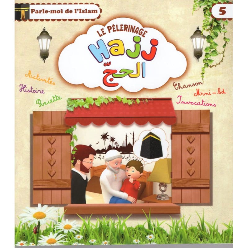 Parle-moi de l'Islam 5 : Le Hajj - Livre Enfant SANA KIDS Sana Livre Islam Enfant 9782753600652 Librairie Musulmane Al-imen