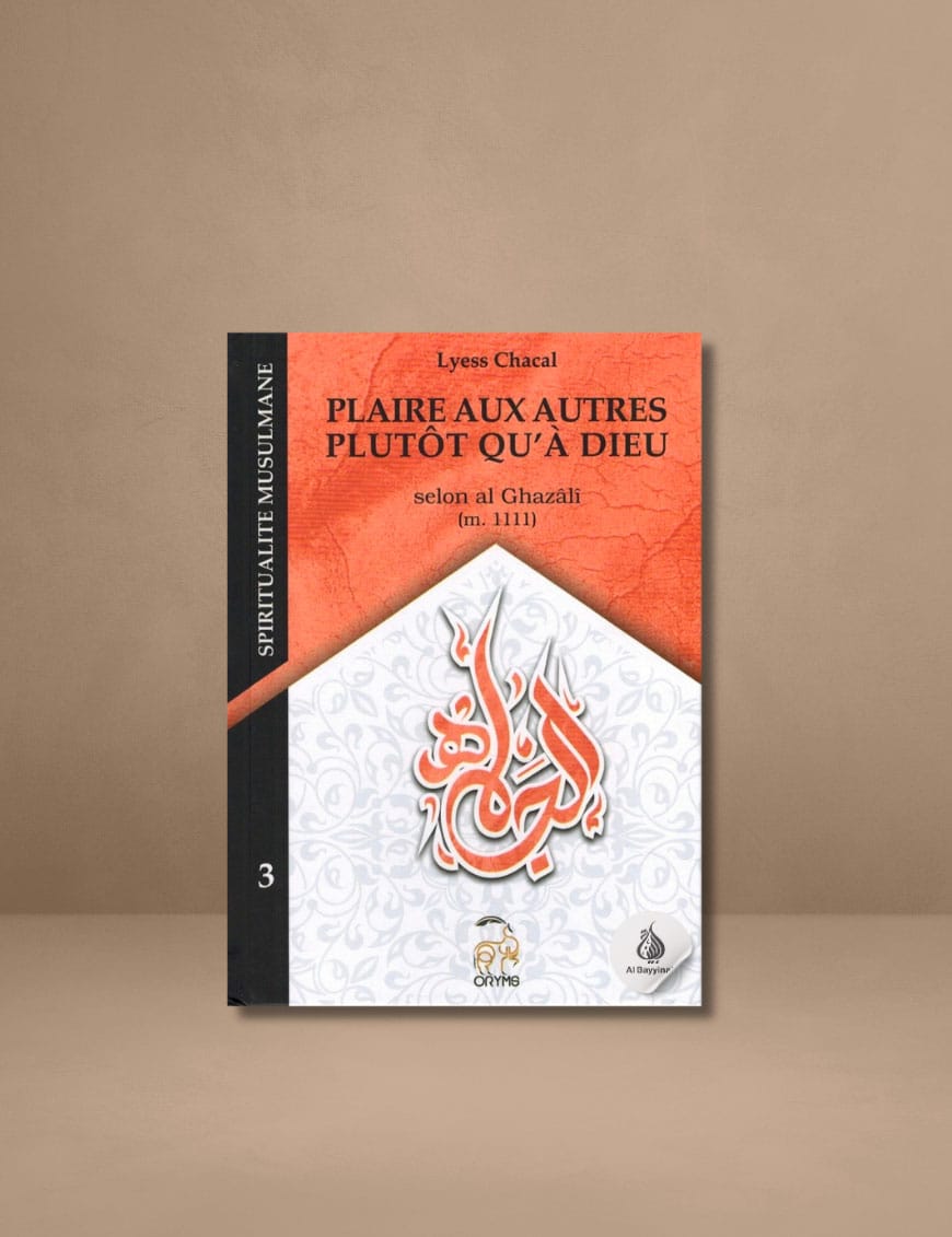 Plaire aux autres plutôt qu'à Dieu - Tome 3 (Nouvelle Édition) - Spiritualité Musulmane - Lyess Chacal - Éditions Oryms Oryms Livre > Islam 9782492183027 Librairie Musulmane Al-imen