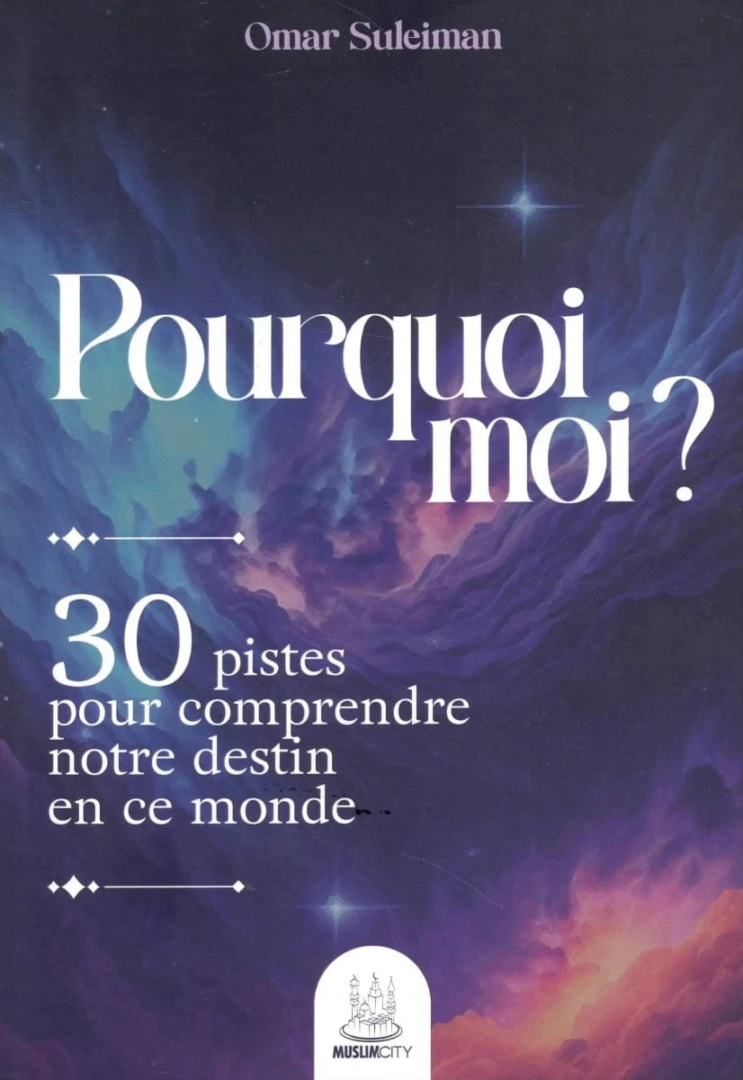 Pourquoi moi ? par Omar Suleiman MuslimCity Livre > Islam 9782491948665 Librairie Musulmane Al-imen