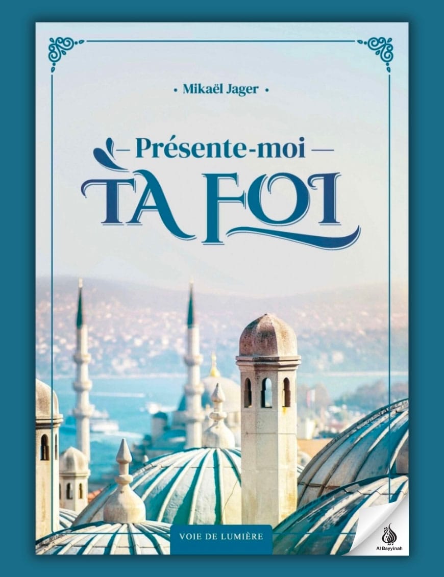 Présente-moi ta foi - Voie de Lumière - Jager - Sana Sana Livres > Islam > Introduction ou Nouveau Converti 9782956027409 Librairie Musulmane Al-imen