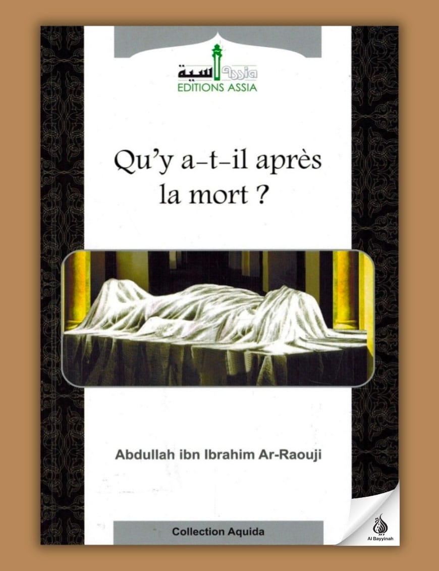 Qu'y a-t-il après la mort ? - Abdullah ibn Ibrahim Ar-Raouji - Assia - Éditions Assia Assia Livre > Islam > Tawhid / Aqidah (Croyance) 9782350060170 Librairie Musulmane Al-imen