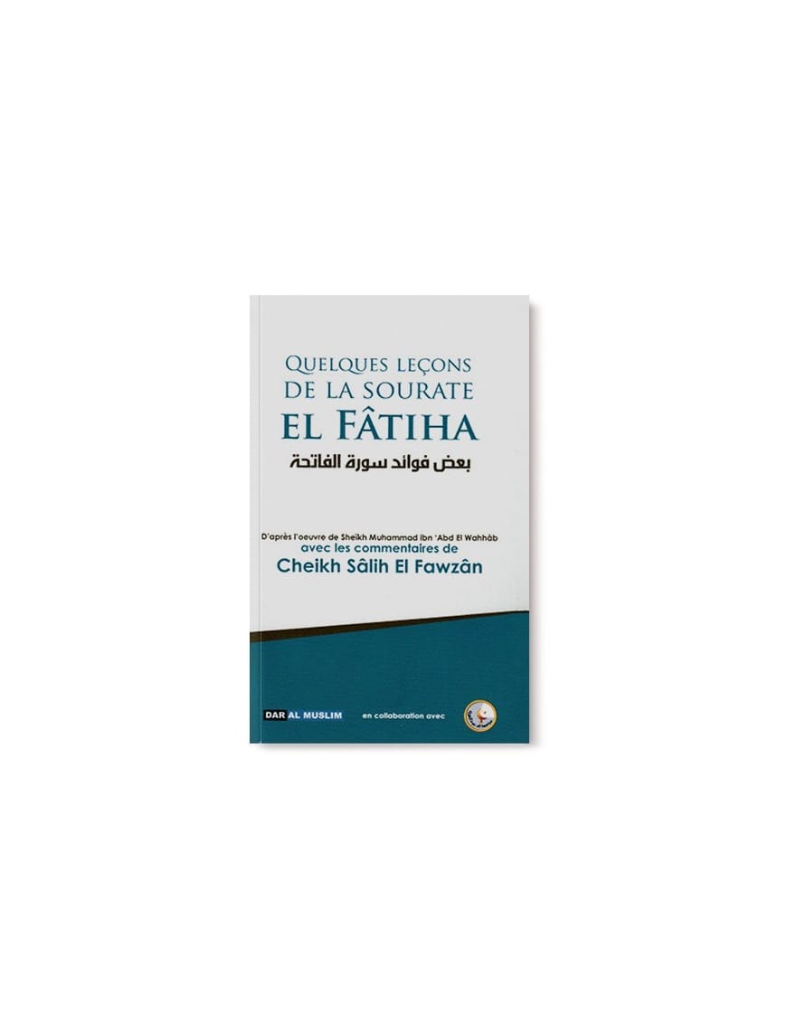 Quelques leçons de la sourate el fatiha - Dar Al-Muslim Dar Al-Muslim Livre sur le Coran Tafsir 9782356353993 Librairie Musulmane Al-imen