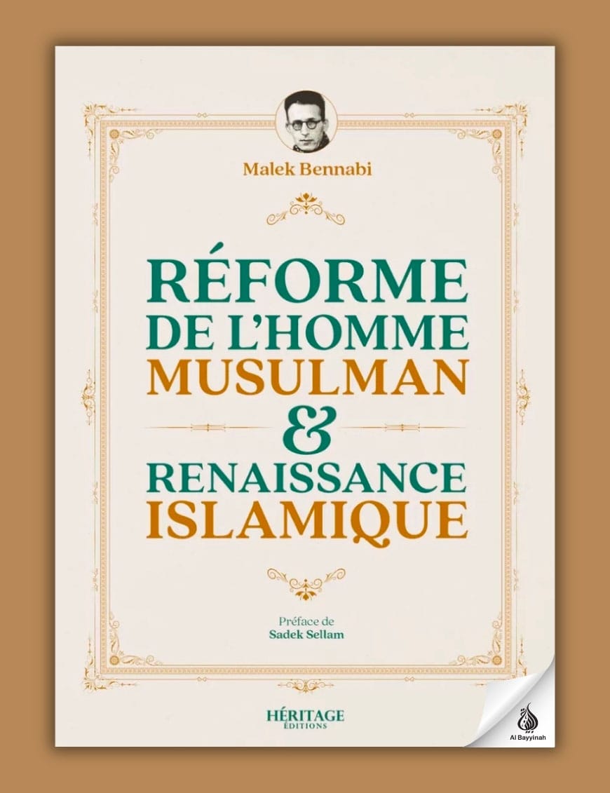 Réforme de l’homme musulman & renaissance islamique - Malek Bennabi - Héritage - Al-Bayyinah Al-Bayyinah Livre > Islam > Histoire du monde arabo-musulman 9782493295446 Librairie Musulmane Al-imen