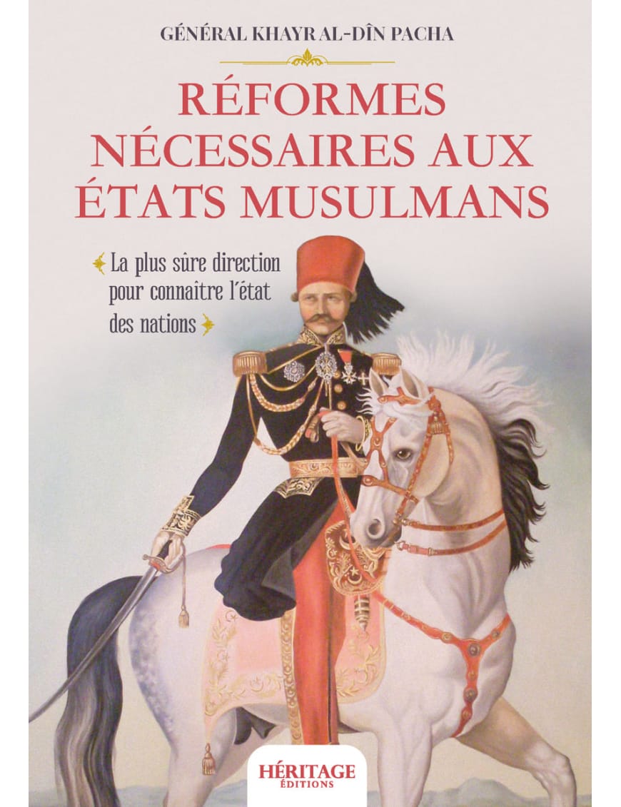 Réformes nécessaires aux États musulmans - Khayr al-Din Pacha - Héritage - Al-Bayyinah Al-Bayyinah Livre > Islam > Essai 9782493295378 Librairie Musulmane Al-imen
