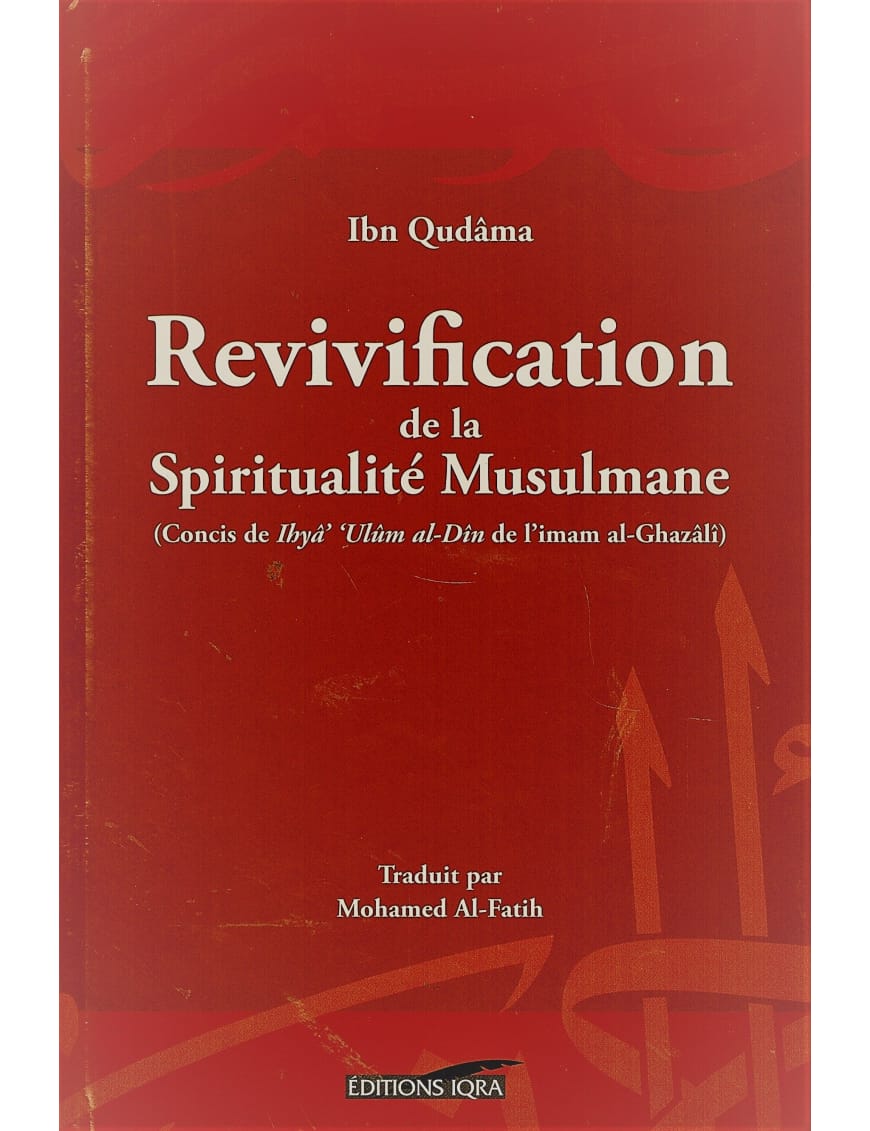 Revivification de la Spiritualité Musulmane - Ibn Qudâma - Iqra - Éditions Iqra Iqra Livre > Islam > Foi et Spiritualité 9782911509308 Librairie Musulmane Al-imen