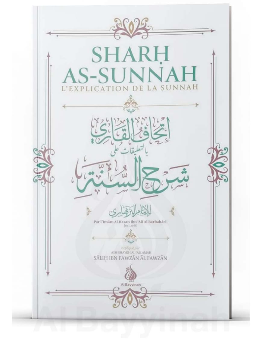 Sharh as-sunnah - L'explication de la sunnah (4ème édition) - Imam Al-Barbahâri - Al Bayyinah Al-Bayyinah Livre > Islam > Foi et Spiritualité 9782919455393 Librairie Musulmane Al-imen