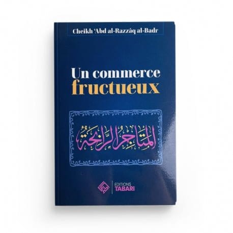 Un commerce fructueux - Abd al-Razzaq al-Badr Tabari Livre > Islam > Foi et Spiritualité 9782931230152 Librairie Musulmane Al-imen