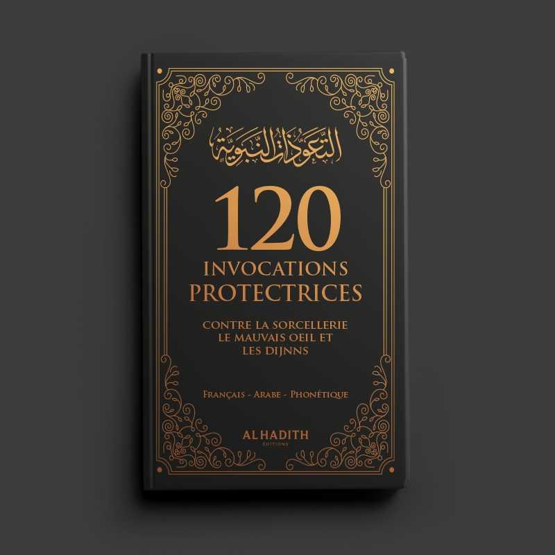 120 invocations protectrices (Français,Arabe et Phonétique) contre la sorcellerie, du mauvais œil et des djinns Noir Al - imen