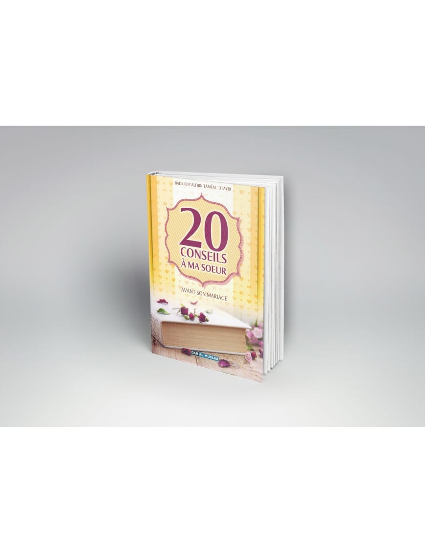 20 conseils à ma sœur avant son mariage - Badr Al-'Utaybi - Dar Al-Muslim Dar Al-Muslim Livre Islam Mariage 9782356354181 Librairie Musulmane Al-imen