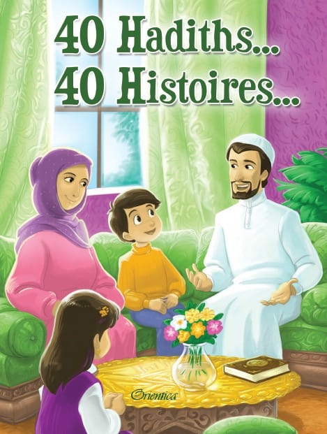 40 Hadiths 40 Histoires — Amina Rekad | Orientica | Livre Islam Enfants Orientica Livre Islam Enfant Librairie Musulmane Al-imen