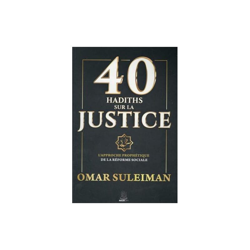 40 HADITHS SUR LA JUSTICE - Sana - Librairie Musulmane Al-imen