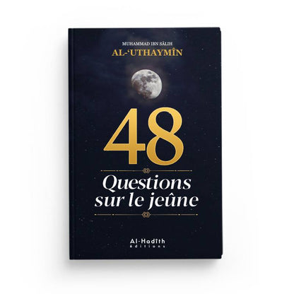 48 Questions sur le jeûne - Cheikh al-'Uthaymîn - éditions Al-Hadîth