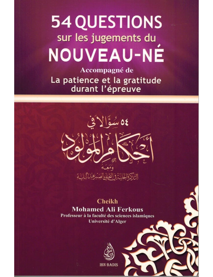 54 questions sur les jugements du nouveau-né - Mohammed Ali Ferkous - Ibn Badis - Ibn Badis Éditions Ibn Badis Livre > Islam > Tawhid / Aqidah (Croyance) 9782953836639 Librairie Musulmane Al-imen