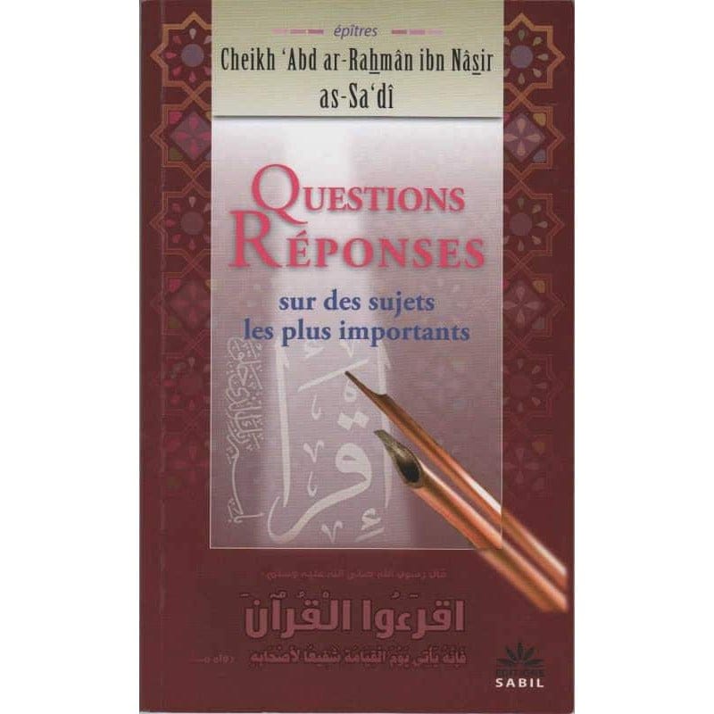 Questions Réponses sur des sujets les plus importants, de Cheikh 'Abd ar-Rahman ibn Nasir as-Sa'di - Sabil - Librairie Musulmane Al-imen