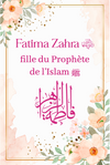 Khadija, Fatima, Assia et Maryam : l'excellence au féminin - Fatima fille du Prophète