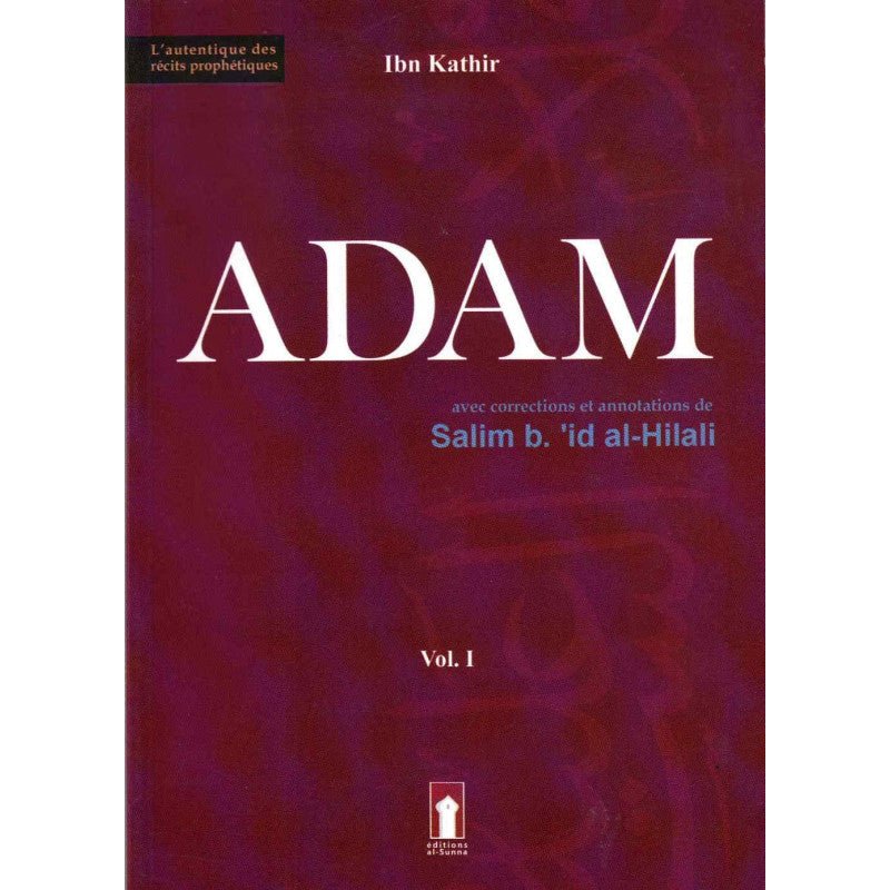 Adam - Volume 1 (Basé sur l'ouvrage de Ibn Kathir, avec corrections et annotations de Salim b.'id al - Hilali) - Livres par édition par Librairie Al - imen disponible chez Al - imen