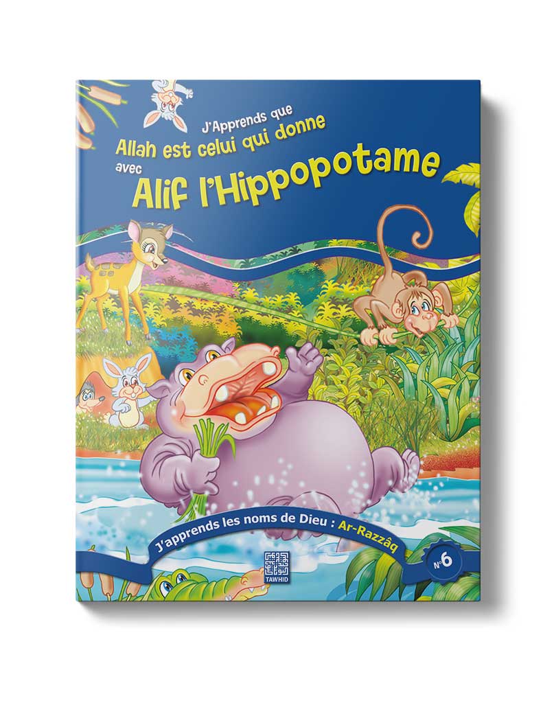 Alif l'hippopotame<br /> (Tome 6) - Éditions Tawhid Tawhid Livre Islam Enfant 9782848622286 Librairie Musulmane Al-imen