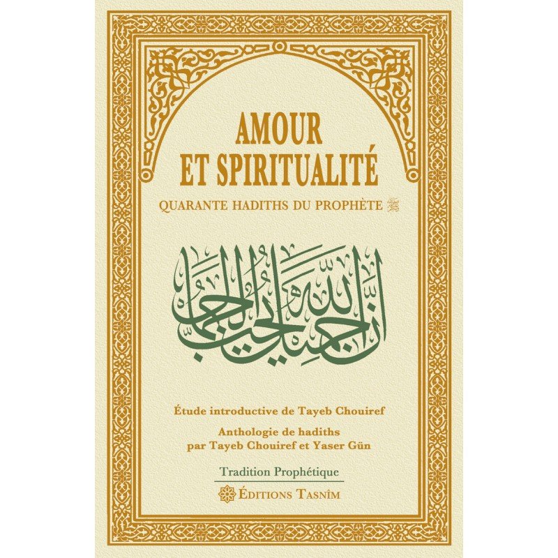 Amour et spiritualité. Quarante hadiths du Prophète. - Livres par édition par Tasnîm disponible chez Al - imen