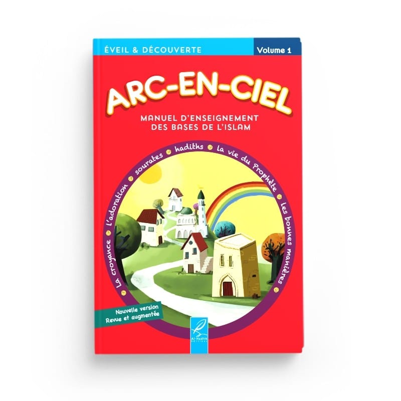 Arc-en-ciel 1 - Manuel d'enseignement des bases de l'Islam - Editions Al-Hadîth Al-Hadîth Livres > Islam > Introduction ou Nouveau Converti 9782875452528 Librairie Musulmane Al-imen
