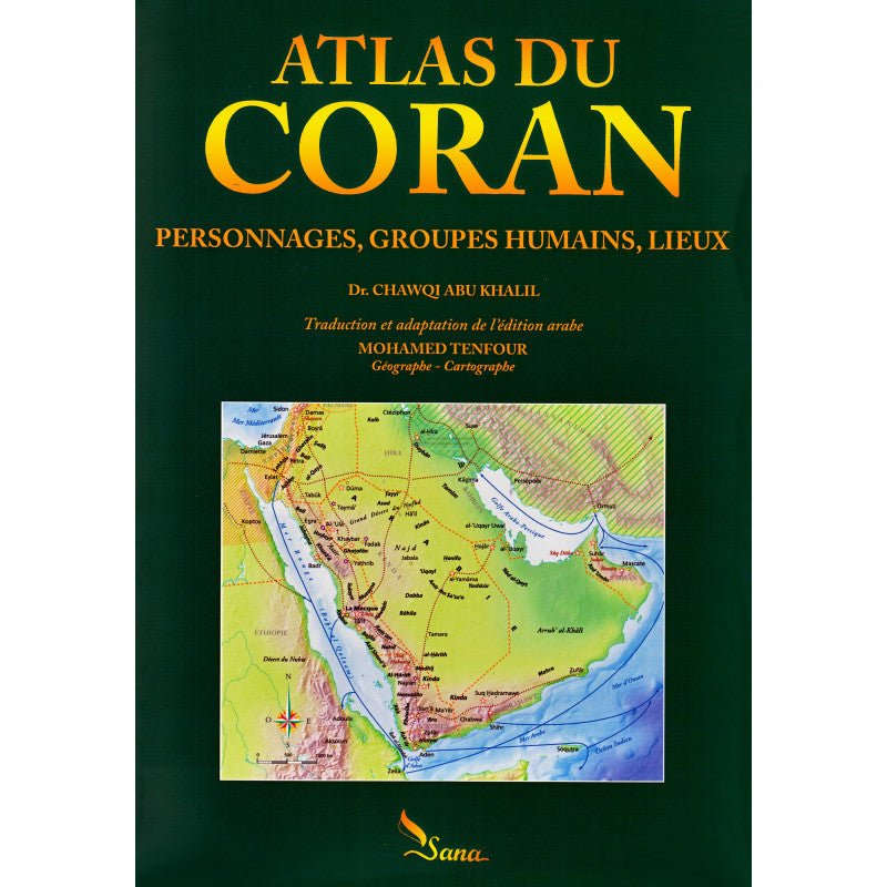 Atlas du coran (Personnages, Groupes humains, Lieux) par Dr. Chawqi Abu Khalil - Livres par édition par Sana disponible chez Al - imen