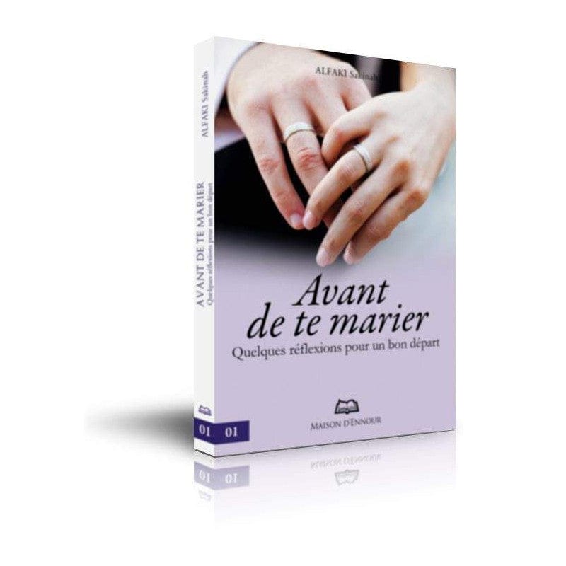 Avant de te marier : Quelques réflexions pour un bon départ — Alfaki Sakinah | Maison d'Ennour | Livre Islam Maison d'Ennour Livre Islam Mariage 9782752400956 Librairie Musulmane Al-imen